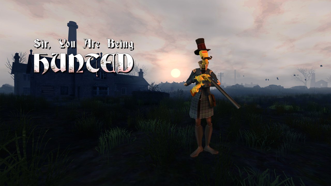Sir, You Are Being Hunted