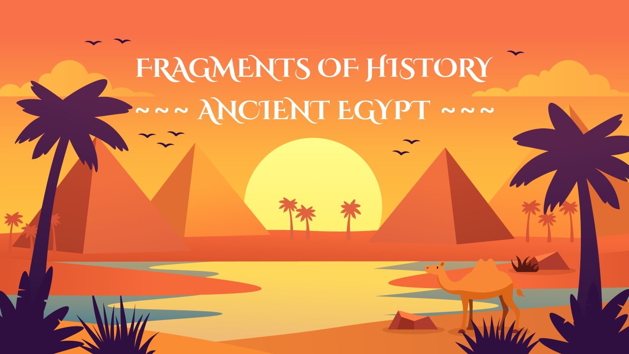 Fragments of History: Ancient Egypt