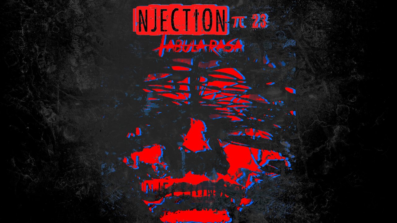 Injection π23 'Tabula Rasa'