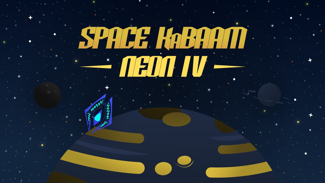 Space KaBAAM: Neon IV
