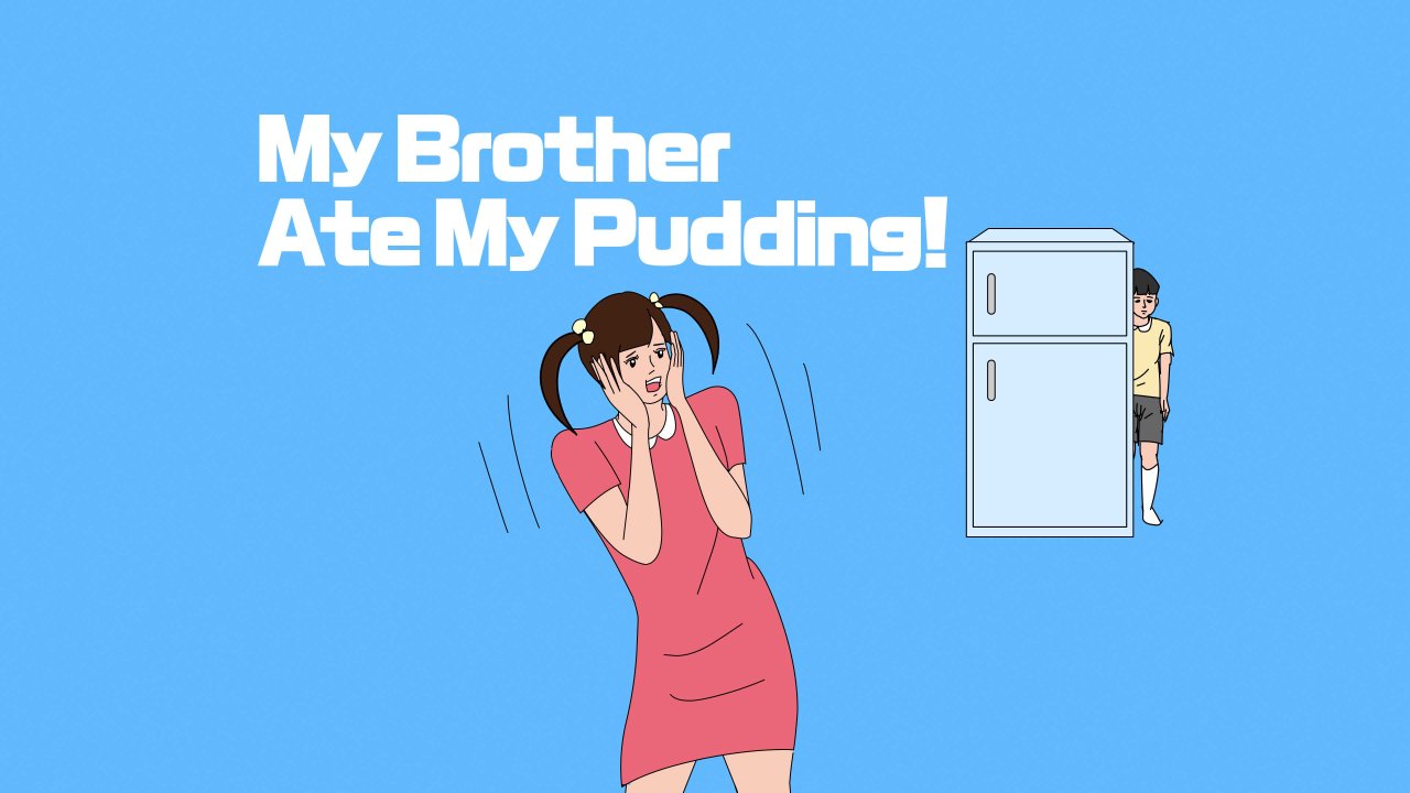 My Brother Ate My Pudding!
