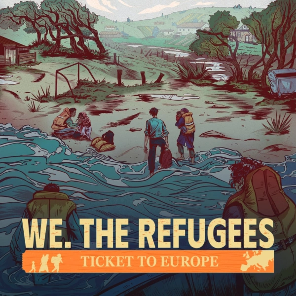 We. The Refugees: Ticket to Europe